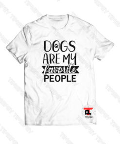 Dogs Are My Favorite People Viral Fashion T Shirt
