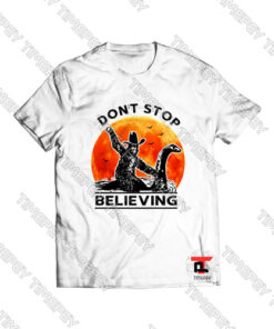 Don't Stop Believing Bigfoot Viral Fashion T Shirt