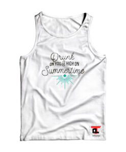 Drunk On You And High On Summertime Viral Fashion Tank Top