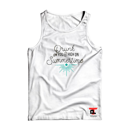 Drunk On You And High On Summertime Viral Fashion Tank Top