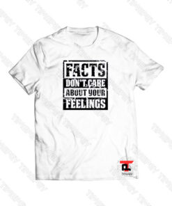Facts Don’t Care Viral Fashion T Shirt
