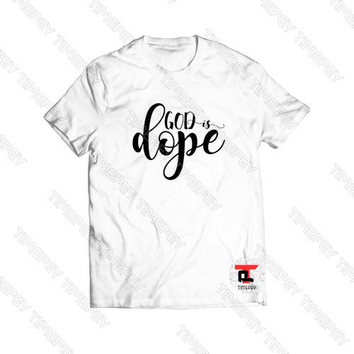 God Is Dope Viral Fashion T Shirt