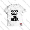 God Save The Beer Viral Fashion T Shirt