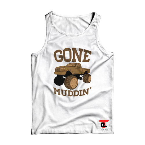 Gone Muddin’ Truck Viral Fashion Tank Top