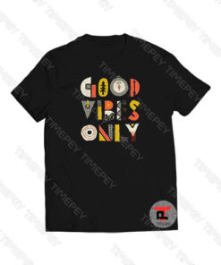 Good Vibes Only Viral Fashion T Shirt