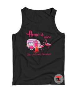Home is Where You Put Your Flamingos Viral Fashion Tank Top