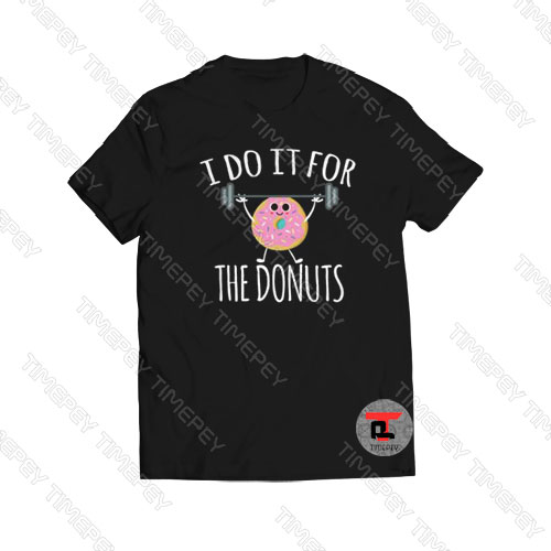 I Do It For Donuts Viral Fashion T Shirt