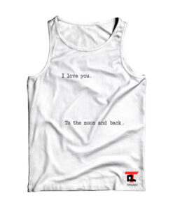 I Love You To The Moon And Back Viral Fashion Tank Top
