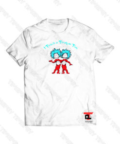 I Teach A Thing Or Two Viral Fashion T Shirt