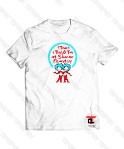 I Teach I Things Or Two At Simcoe Elementary Viral Fashion T Shirt