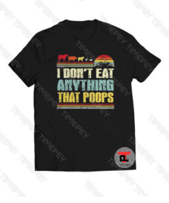 I don’t eat anything that poops vintage Viral Fashion T Shirt