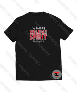 I'm Full Of Holiday Viral Fashion T Shirt