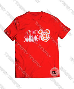 I'm Not Sharing Viral Fashion T Shirt