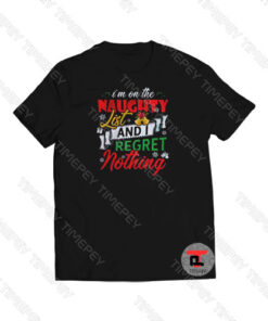 I'm On The Naughty List And Regret Nothing Viral Fashion T Shirt