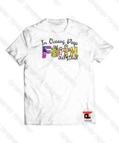 In Oceans Deep My Faith Viral Fashion T Shirt