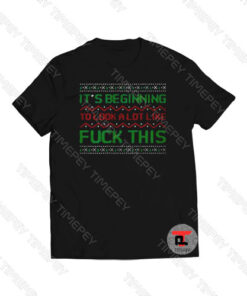 It’s beginning to look a lot like fuck this Viral Fashion T Shirt