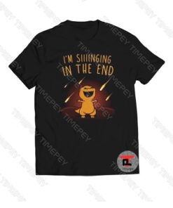 I’m Singing in the End Viral Fashion T Shirt