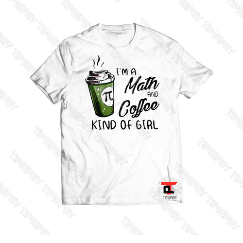 I’m a Math and Coffee kind of girl Viral Fashion T Shirt