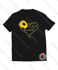 Jesus It’s Not Religion Viral Fashion T Shirt