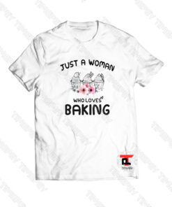 Just A Women Who Loves Baking Viral Fashion T Shirt