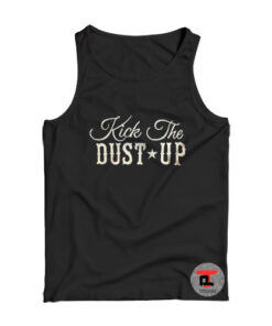 Kick The Dust Up Viral Fashion Tank Top