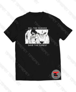 Kill the humans, save the forest Viral Fashion T Shirt