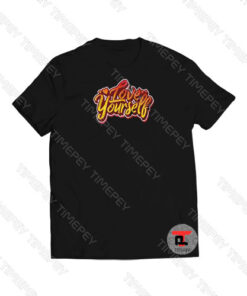 Love Yourself Art Viral Fashion T Shirt