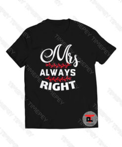 Mrs Always Right Viral Fashion T Shirt