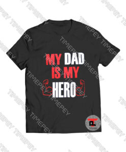 My Dad Is My Hero Viral Fashion T Shirt