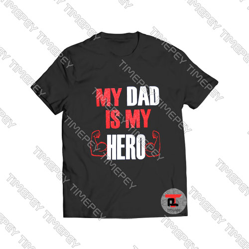 My Dad Is My Hero Viral Fashion T Shirt
