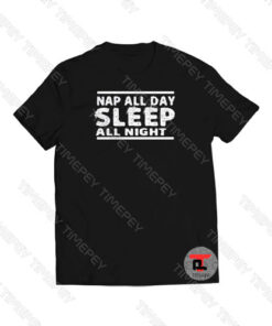 Nap All Day Sleep Viral Fashion T Shirt