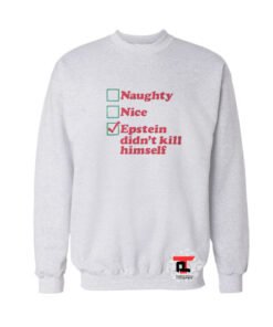 Naughty Nice Epstein didn’t kill himself Viral Fashion Sweatshirt