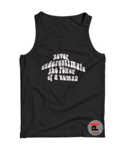 Never Underestimate Viral Fashion Tank Top