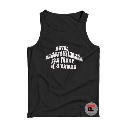 Never Underestimate Viral Fashion Tank Top