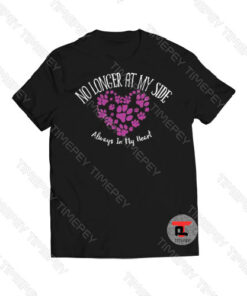 No Longer At My Side Dog Lover Viral Fashion T Shirt