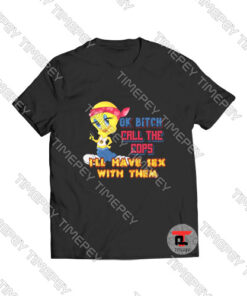 Ok bitch call the cops i'll have sex with them Viral Fashion T Shirt