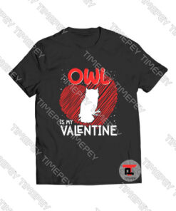 Owl Is My Valentine Viral Fashion T Shirt