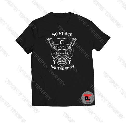 Panther No Place For The Weak Viral Fashion T Shirt