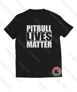 Pitbull lives matter Viral Fashion T Shirt