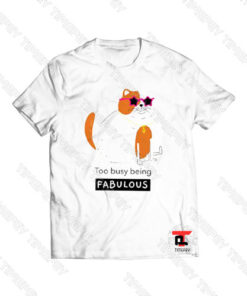 Rick Cat too busy being fabulous Viral Fashion T Shirt