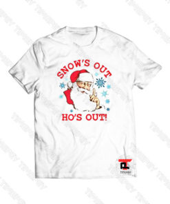 Santa Claus Snow’s Out Ho’s Out Viral Fashion T Shirt