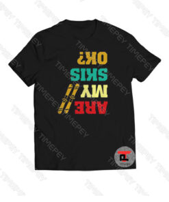 Skiing are my Skis ok Viral Fashion T Shirt
