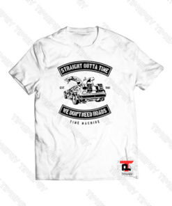 Straight Outta Time We Don’t Need Roads Viral Fashion T Shirt