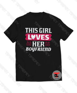 This Girl loves Her Boyfriends Viral Fashion T Shirt