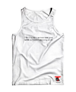 This is Very Serious Text Post With No Hidden Meaning At All Viral Fashion Tank Top