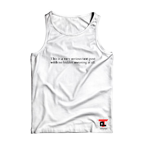 This is Very Serious Text Post With No Hidden Meaning At All Viral Fashion Tank Top