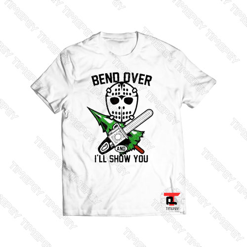 bend over and I’ll show you Viral Fashion T Shirt