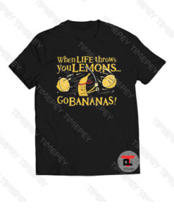 life Throws You Lemons Go Bananas Viral Fashion T Shirt