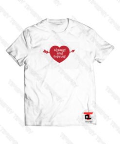 Always And Forever Viral Fashion T Shirt