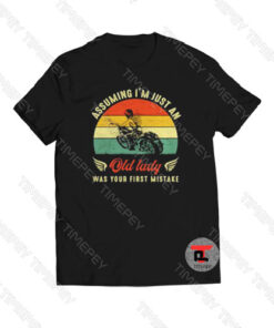 Biker Assuming I’m just an old lady Viral Fashion T Shirt